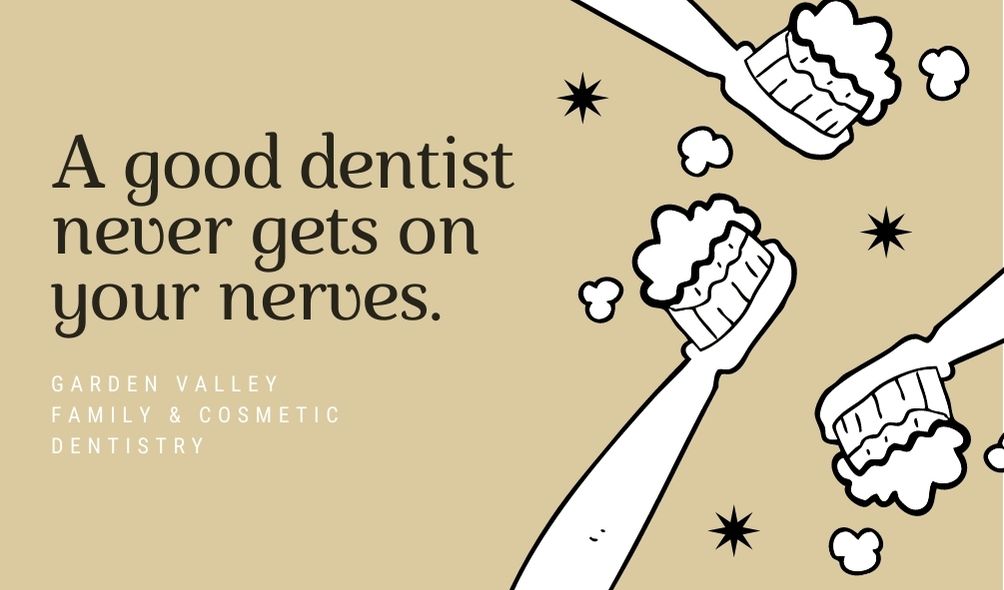 A good dentist never gets on your nerves
