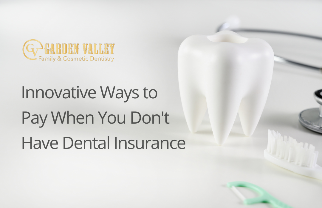 Innovative Ways to Pay When You Don’t Have Dental Insurance