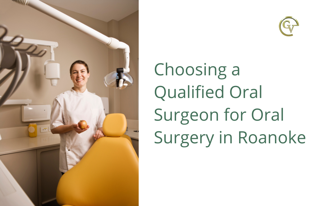 Choosing a Qualified Oral Surgeon for Oral Surgery in Roanoke