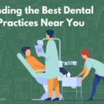 Finding The Best Dental Practices Near You fro garden valley dentist