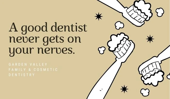 A good dentist never gets on your nerves